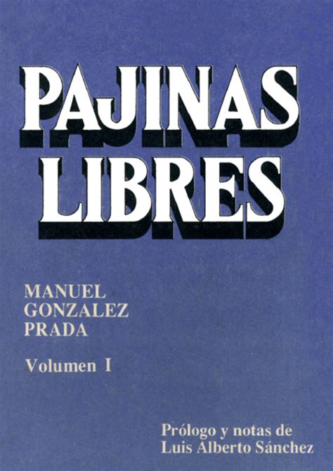 paginas libres manuel gonzález prada|Pájinas libres : Manuel González Prada : Free Download, .